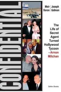 Confidential The Life of Secret Agent Turned Hollywood Tycoon Arnon Milchan