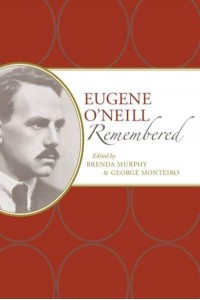 Eugene O'Neill Remembered - American Writers Remembered