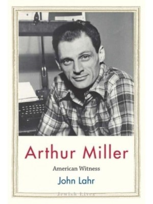 Arthur Miller American Witness - Jewish Lives