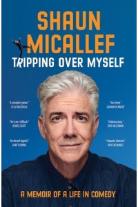 Tripping Over Myself A Memoir of a Life in Comedy