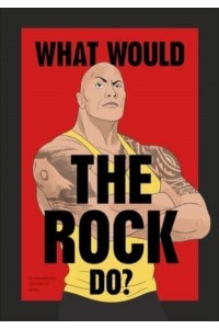 What Would The Rock Do?