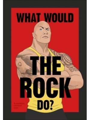 What Would The Rock Do?