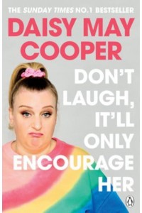 Don't Laugh, It'll Only Encourage Her