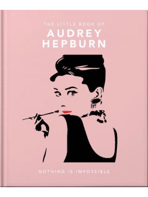 The Little Book of Audrey Hepburn Screen and Style Icon - The Little Book Of...