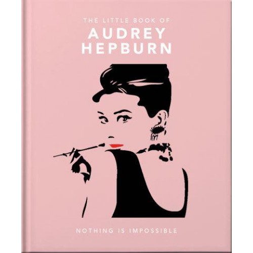 The Little Book of Audrey Hepburn Screen and Style Icon - The Little Book Of...