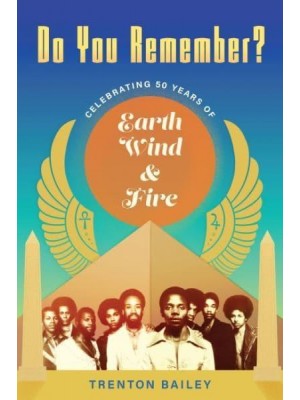 Do You Remember? Celebrating Fifty Years of Earth, Wind & Fire