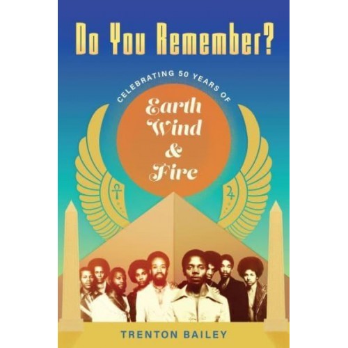 Do You Remember? Celebrating Fifty Years of Earth, Wind & Fire
