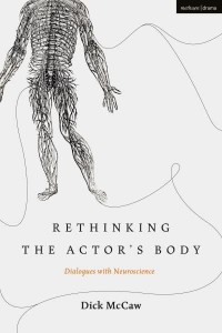 Rethinking the Actor's Body Dialogues With Neuroscience