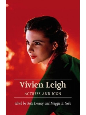 Vivien Leigh Actress and Icon