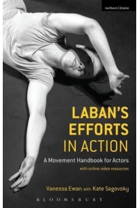 Laban's Efforts in Action A Movement Handbook for Actors With Online Video Resources