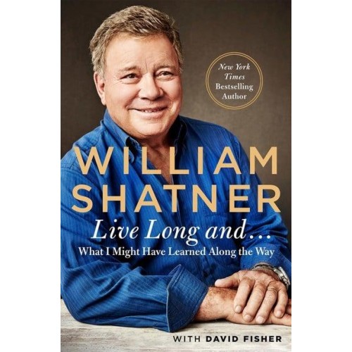 Live Long And... What I Learned Along the Way