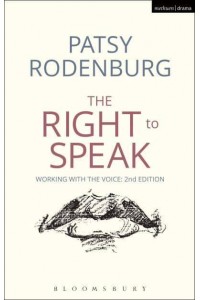 The Right to Speak Working With the Voice - Performance Books