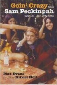 Goin' Crazy With Sam Peckinpah and All Our Friends