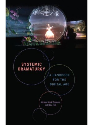 Systemic Dramaturgy A Handbook for the Digital Age - Theater in the Americas