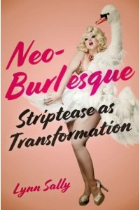 Neo-Burlesque Striptease as Transformation