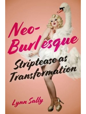 Neo-Burlesque Striptease as Transformation