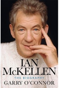 Ian McKellen The Biography