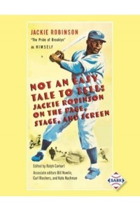 Not an Easy Tale to Tell Jackie Robinson on the Page, Stage, and Screen