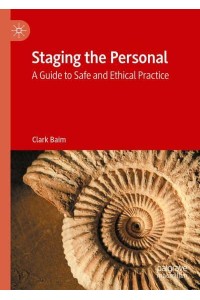 Staging the Personal : A Guide to Safe and Ethical Practice