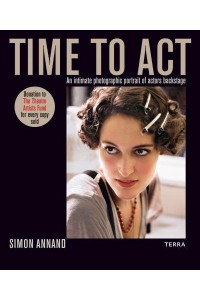 Time to Act An Intimate Photographic Portrait of Actors Backstage - Lannoo/Terra Publishers