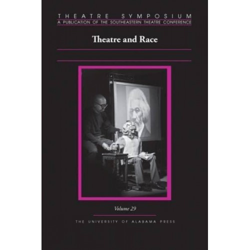 Theatre Symposium, Volume 29 Theatre and Race