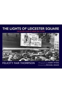The Lights of Leicester Square The Golden Years of Cinema 1967 to 1976