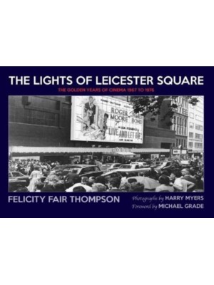 The Lights of Leicester Square The Golden Years of Cinema 1967 to 1976