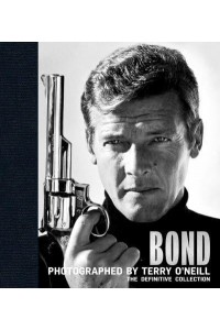 Bond, Beauties and Villains Inside the World of James Bond - ACC Art Books