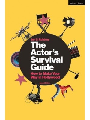 The Actor's Survival Guide How to Make Your Way in Hollywood