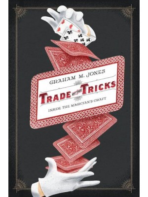 Trade of the Tricks Inside the Magician's Craft