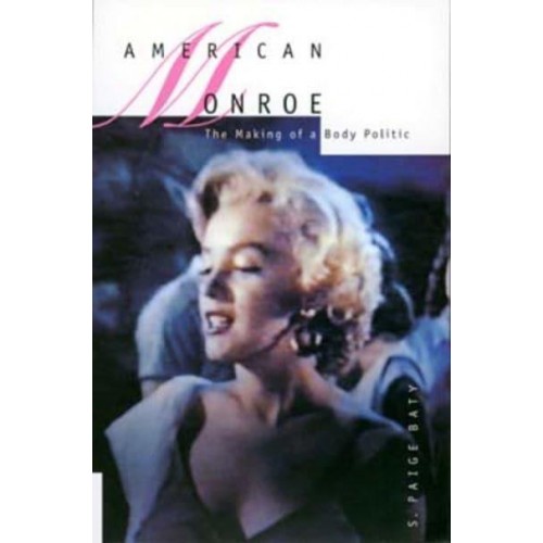 American Monroe The Making of a Body Politic