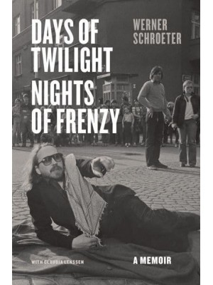 Days of Twilight, Nights of Frenzy A Memoir