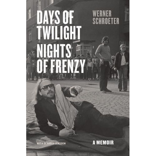 Days of Twilight, Nights of Frenzy A Memoir