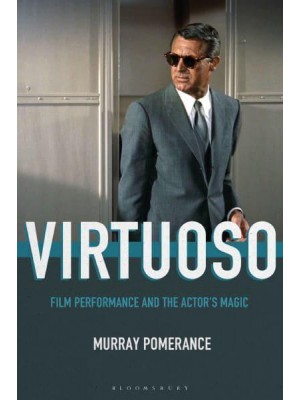 Virtuoso Film Performance and the Actor's Magic