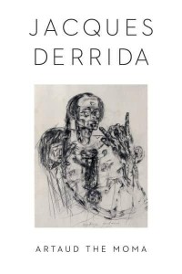 Artaud the Moma - Columbia Themes in Philosophy, Social Criticism, and the Arts