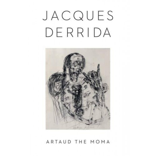 Artaud the Moma - Columbia Themes in Philosophy, Social Criticism, and the Arts