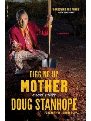 Digging Up Mother A Love Story