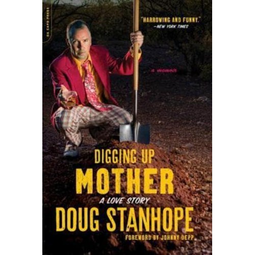Digging Up Mother A Love Story