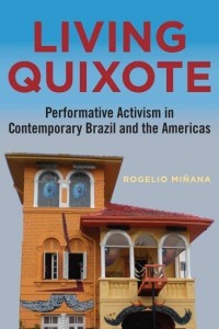 Living Quixote Performative Activism in Contemporary Brazil and the Americas - Performing Latin American and Caribbean Identities