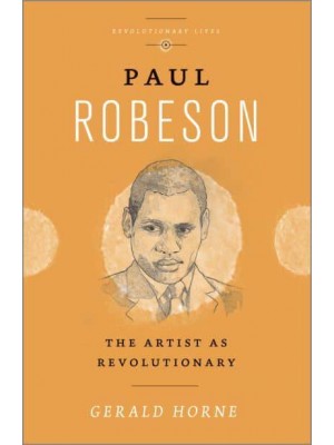 Paul Robeson The Artist as Revolutionary - Revolutionary Lives