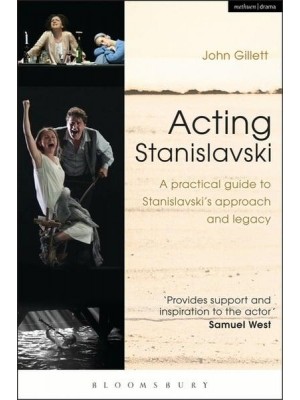 Acting Stanislavski A Practical Guide to Stanislavski's Approach and Legacy