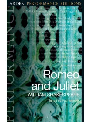 Romeo and Juliet - Arden Performance Editions