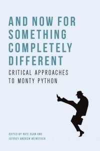 And Now for Something Completely Different Critical Approaches to Monty Python