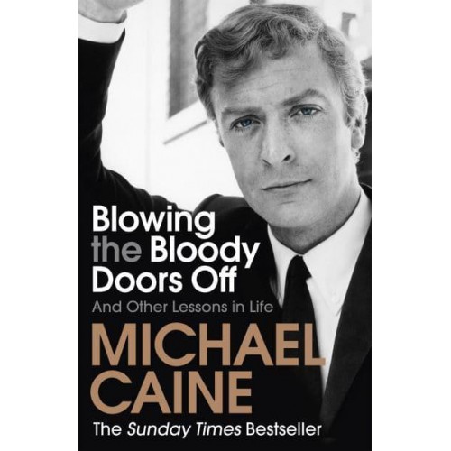 Blowing the Bloody Doors Off And Other Lessons in Life