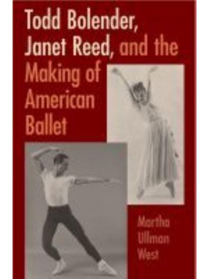 Todd Bolender, Janet Reed, and the Making of American Ballet