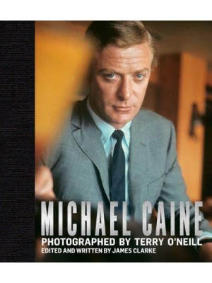 Michael Caine Photographed by Terry O'Neill - ACC Art Books