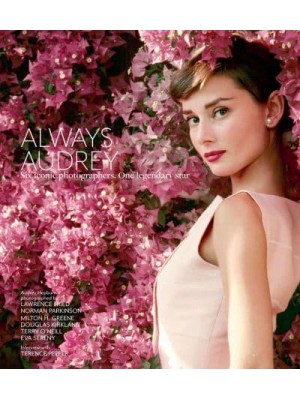 Always Audrey Six Iconic Photographers. One Legendary Star - ACC Art Books