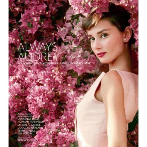 Always Audrey Six Iconic Photographers. One Legendary Star - ACC Art Books