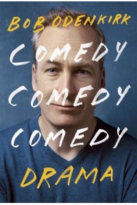 Comedy, Comedy, Comedy, Drama A Memoir