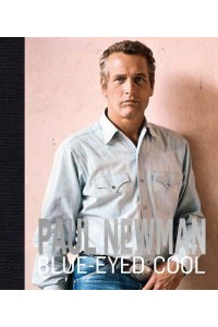 Paul Newman Blue-Eyed Cool - ACC Art Books